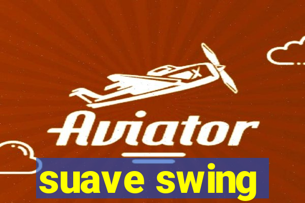 suave swing